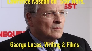 Lawrence Kasdan on Star Wars, George Lucas and Writing