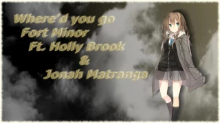 Where'd you go ~ Fort Minor ft(Holly Brook & Jonah Matranga) [Nightcore]