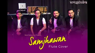 Samjhawan | Flute Cover | Band Sampoorna | Love Song | Arijit Singh | Shreya Goshal Instrumental |