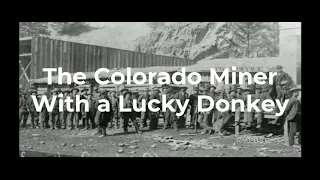 Inspirational: The Colorado Miner With a Lucky Donkey - Creede, Colorado