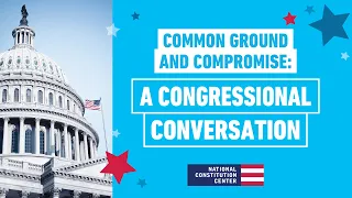 Common Ground and Compromise: A Congressional Conversation