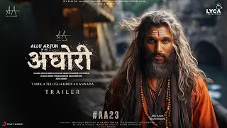 Allu Arjun's AGHORI - First Look Trailer | Nayanthara, Nagarjuna, Vijay, Sanjay Dutt, Bhuvan Gowda 2