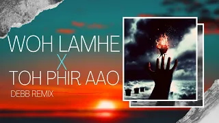 Woh Lamhe X Toh Phir Aao | Minimal Progressive |  Debb | 2020 Mix