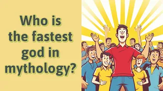 Who is the fastest god in mythology?