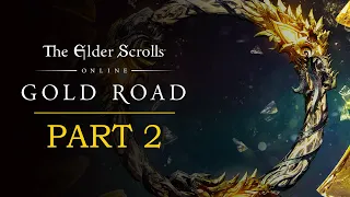 Elder Scrolls Online: Gold Road Playthrough | Part 2: Where There's a Will