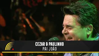 Cezar & Paulinho - Pai João - Alma Sertaneja