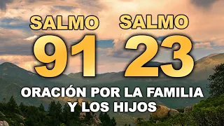 SALMO 91 Y 23 ORACIÓN POR LA FAMILIA Y LOS HIJOS