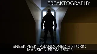 Sneek Peek - Vacant, Unoccupied, Abandoned Mansion from 1800s