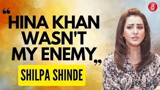 Shilpa Shinde REVEALS Hina Khan wasn't her ENEMY