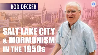 Salt Lake City & Mormonism in the 1950s - Rod Decker