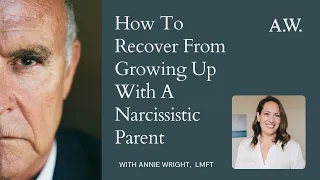 How To Recover From Growing Up With A Narcissistic Parent