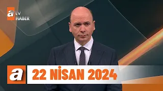 atv Ana Haber | 22 Nisan 2024