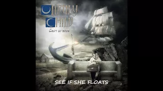 UNRULY CHILD - SEE IF SHE FLOATS