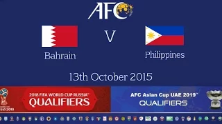 FULL TIME: Bahrain vs Philippines: 2018 FIFA WC Russia & AFC Asian Cup UAE 2019 (Qly RD 2)