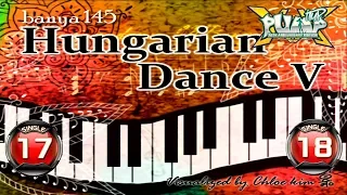 [PUMP IT UP XX] Hungarian Dance V S17 & S18