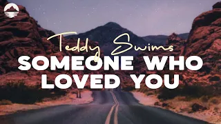 Someone Who Loved You - Teddy Swims | Lyric Video