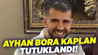 Ayhan Bora Kaplan Tutuklandı! | KRT Haber