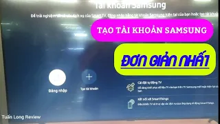 Hướng dẫn cách tạo tài khoản Samsung trên tivi và điện thoại Smart phone để tải ứng dụng samsung