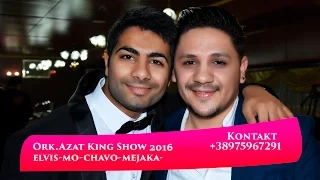 ORK AZAT KING 2016 SHOW - ELVIS MO CHAVO MEJAKA☆ © FULL HD (Official Video)