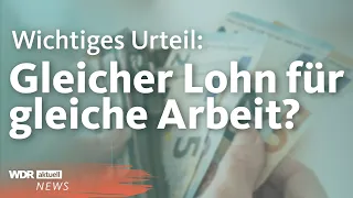 Gender Pay Gap: Urteil stärkt Anspruch für Frauen auf gleichen Lohn | WDR Aktuelle Stunde