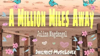 Jolina Magdangal - A Million Miles Away || Lyrics