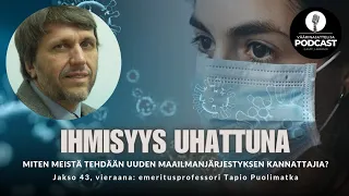 Väärinajattelija -podcast, jakso 43: Tapio Puolimatka (Ihmisyys uhattuna ja uusi maailmanjärjestys)