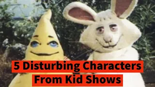 5 Really Disturbing Characters From Kid Shows Around The World