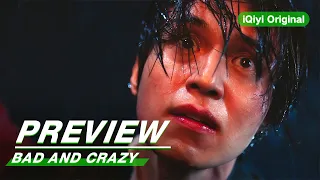 Preview: Bad And Crazy EP01 | 邪恶与疯狂 | iQiyi Original