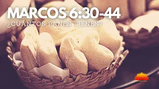 Marcos 6:30-44 - ¿Cuántos panes tienes?