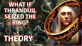 What If Thranduil Seized The Ring From Bilbo In Mirkwood? - Hobbit Theory