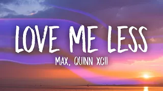 MAX, Quinn XCII   Love Me Less  (1 HOUR LOOP) Lyrics