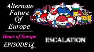 Alternate Future of Europe - Heart of Europe | Episode 9 (2/2) - Escalation