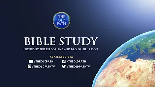 WATCH: The Old Path Bible Study - Nov 29, 2021, 7PM (PH Time)