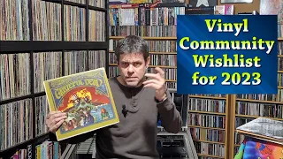 My Vinyl Community Wishlist for 2023. (Happy Hippy Vinyl Thread) Vinyl Records