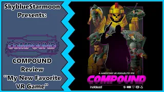 COMPOUND VR ( Version 1.0 ) Review - "My New Favorite VR Game"