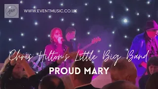 Proud Mary - Chris Hilton's Little Big Band LIVE