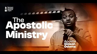 THE APOSTOLIC MINISTRY || APOSTLE GIDEON ODOMA || 16MAY2024