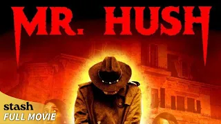 Mr. Hush | Supernatural Horror | Full Movie | Brad Loree