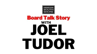 Talk Story with Joel Tudor About His Longboards