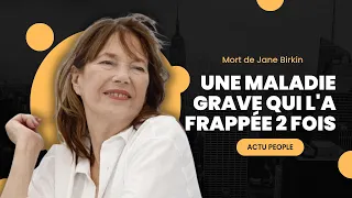 Mort de Jane Birkin : Son combat acharné contre une grave maladie, une bataille livrée 2 fois