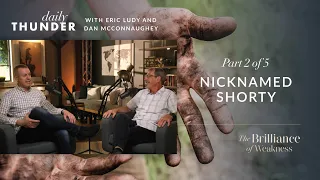 Nicknamed Shorty // The Brilliance of Weakness - Part 2 of 5 (Eric Ludy & Dan McConnaughey)