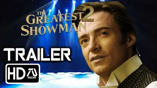 The Greatest Showman 2 [HD] Trailer - Hugh Jackman, Zack Efron | Fan Made