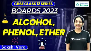 Alcohol, Phenol and Ether: CBSE Class 12 Boards | Boards 2023 | Sakshi Vora
