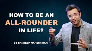 How to be an All-Rounder in life? By Sandeep Maheshwari | Hindi