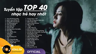 TOP 40 Ca Khúc Nhạc Trẻ Hàng Triệu View Hay Nhất Bảng Xếp Hạng 2021 - Tuyển Tập Nhạc Trẻ Hay Nhất