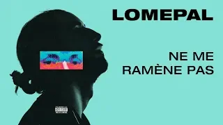 Lomepal - Ne me ramène pas (lyrics video)