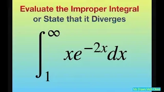 Evaluate the Improper Integral xe^(-2x) dx over [1, infinity). Infinite Integration Limits