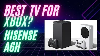 HISENSE A6H SERIES TV REVIEW - Best TV for Xbox?