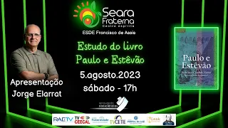 1) ESTUDO DE PAULO E ESTÊVÃO | com Jorge Elarrat | CE Seara Fraterna