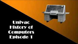 Univac The First US Commercial Computer! History of Computers Episode 1